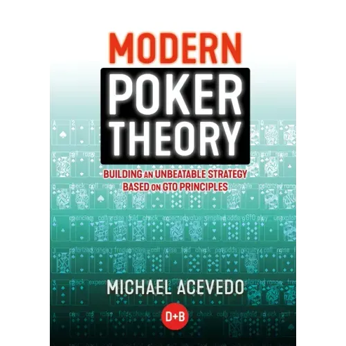 Modern Poker Theory: Building an Unbeatable Strategy Based on GTO Principles