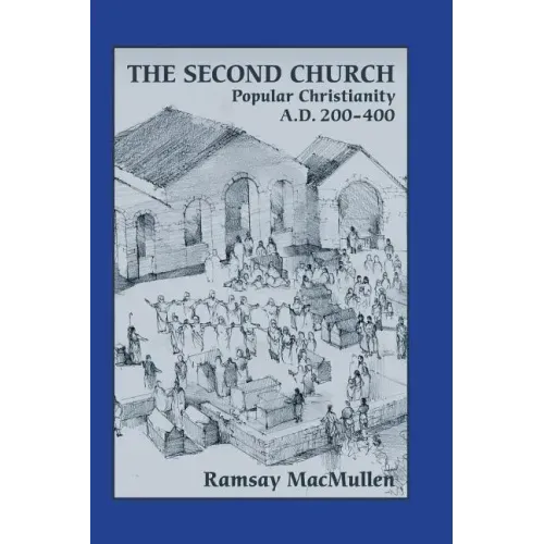 The Second Church: Popular Christianity a.d. 200-400