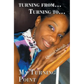 Turning From... Turning To...: My Turning Point