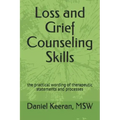 Loss and Grief Counseling Skills: the practical wording of therapeutic statements and processes