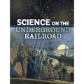 Science on the Underground Railroad