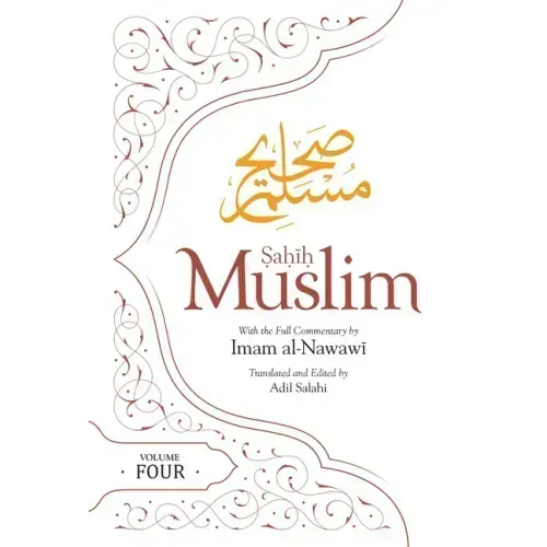Sahih Muslim (Volume 4): With the Full Commentary by Imam Nawawi