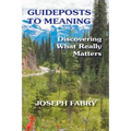 Guideposts to Meaning: Discovering What Really Matters