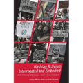 Hashtag Activism Interrogated and Embodied: Case Studies on Social Justice Movements