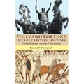 Folly and Fortune in Early British History: From Caesar to the Normans