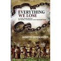 Everything We Lose: A Civil War Novel of Hope, Courage and Redemption