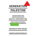 Generation Palestine: Voices from the Boycott, Divestment and Sanctions Movement