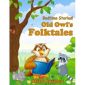 Bedtime Stories! Old Owl's Folktales: Fairy Tales, Folklore and Legends about Animals for Children
