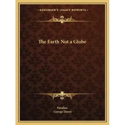 The Earth Not a Globe