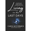 Living in the Last Days: An in Depth Look at Bible Prophecy, Current Events, and How They Relate to You