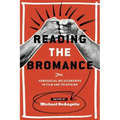 Reading the Bromance: Homosocial Relationships in Film and Television