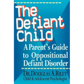 The Defiant Child: A Parent's Guide to Oppositional Defiant Disorder
