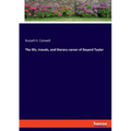 The life, travels, and literary career of Bayard Taylor