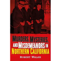 Murders, Mysteries and Misdemeanors in Northern California