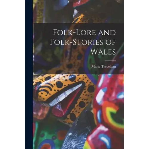 Folk-lore and Folk-stories of Wales