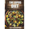 The Lupus Diet: Heal Your Lupus With Natural Diet Remedies