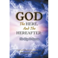God, The Here, and the Hereafter: The Way to Heaven