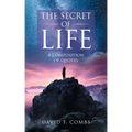 The Secret of Life: A Composition of Quotes