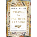 Wisdom for Faithful Reading: Principles and Practices for Old Testament Interpretation