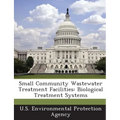Small Community Wastewater Treatment Facilities: Biological Treatment Systems