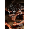 Grill Kitchen Style Keto BBQ Cookbook: Simple Yet Tasty Keto BBQ Recipes Fresh from Your Backyard Grill or Kitchen