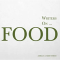 Writers on... Food: A Book of Quotes, Poems and Literary Reflections