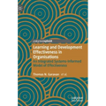 Learning and Development Effectiveness in Organisations: An Integrated Systems-Informed Model of Effectiveness