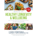 Manual of Healthy Longevity & Wellbeing: A Three Step Plan