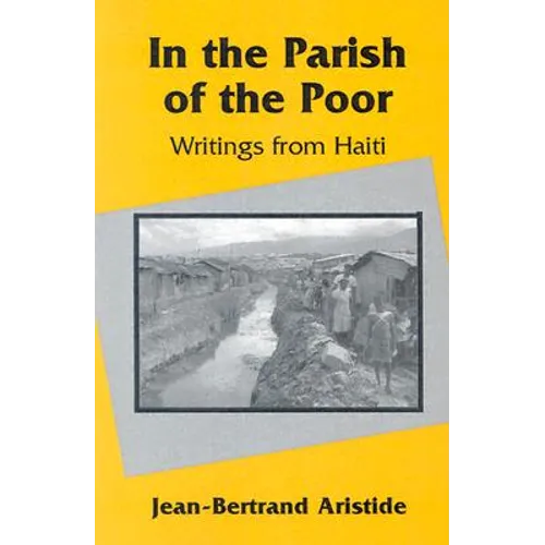 In the Parish of the Poor: Writings from Haiti