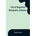 Life of Napoleon Bonaparte, Volume 2
