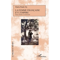 La femme française et l'empire: Textes choisis et commentés