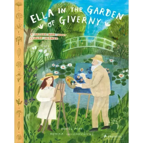 Ella in the Garden of Giverny: A Picture Book about Claude Monet