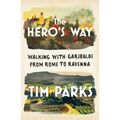 The Hero's Way: Walking with Garibaldi from Rome to Ravenna
