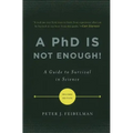 A PhD Is Not Enough!: A Guide to Survival in Science