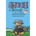 Stone Soup A Folk Tale to Find the Meaning and a Soup Recipe