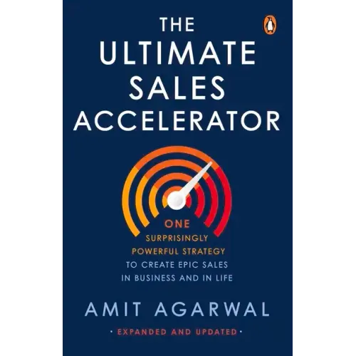 Ultimate Sales Accelerator: One Surprisingly Powerful Strategy to Create Epic Sales in Business and in Life