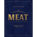 The Ultimate Companion to Meat: On the Farm, at the Butcher, in the Kitchen