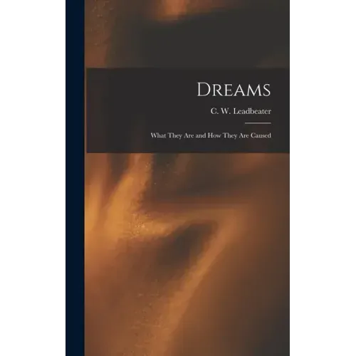 Dreams: What They Are and How They Are Caused