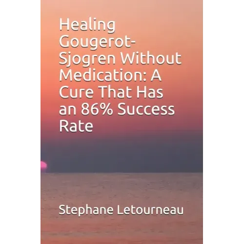 Healing Gougerot-Sjogren Without Medication: A Cure That Has an 86% Success Rate