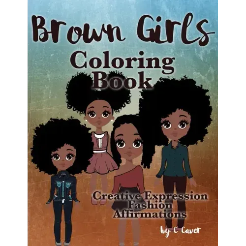Brown Girls Coloring Book: Creative Expression, Fashion & Affirmations