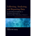 Collecting, Analyzing and Reporting Data: An Oxford Handbook of Qualitative Research in American Music Education, Volume 2