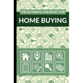 The Ultimate Checklist for Home Buying: First Time Home Buyers Guide for Home Purchase, Property Inspection Checklist, House Flipping Book, Real Estat
