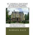 St. Thomas and Port Stanley Ontario in Colour Photos: Saving Our History One Photo at a Time