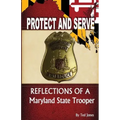 Protect and Serve: Reflections of a Maryland State Trooper