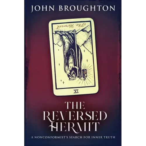The Reversed Hermit: A Nonconformist's Search For Inner Truth