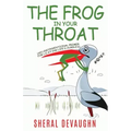The Frog In Your Throat: An Unconventional Primer For L.E.A.P.ing Life's Hurdles