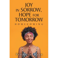 Joy in Sorrow, Hope for Tomorrow: Homecoming