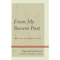 From My Recent Past: Memoirs of a Revolutionary Terrorist
