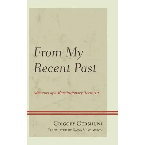 From My Recent Past: Memoirs of a Revolutionary Terrorist