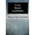 A Lie Never Justifiable: A Study in Ethics